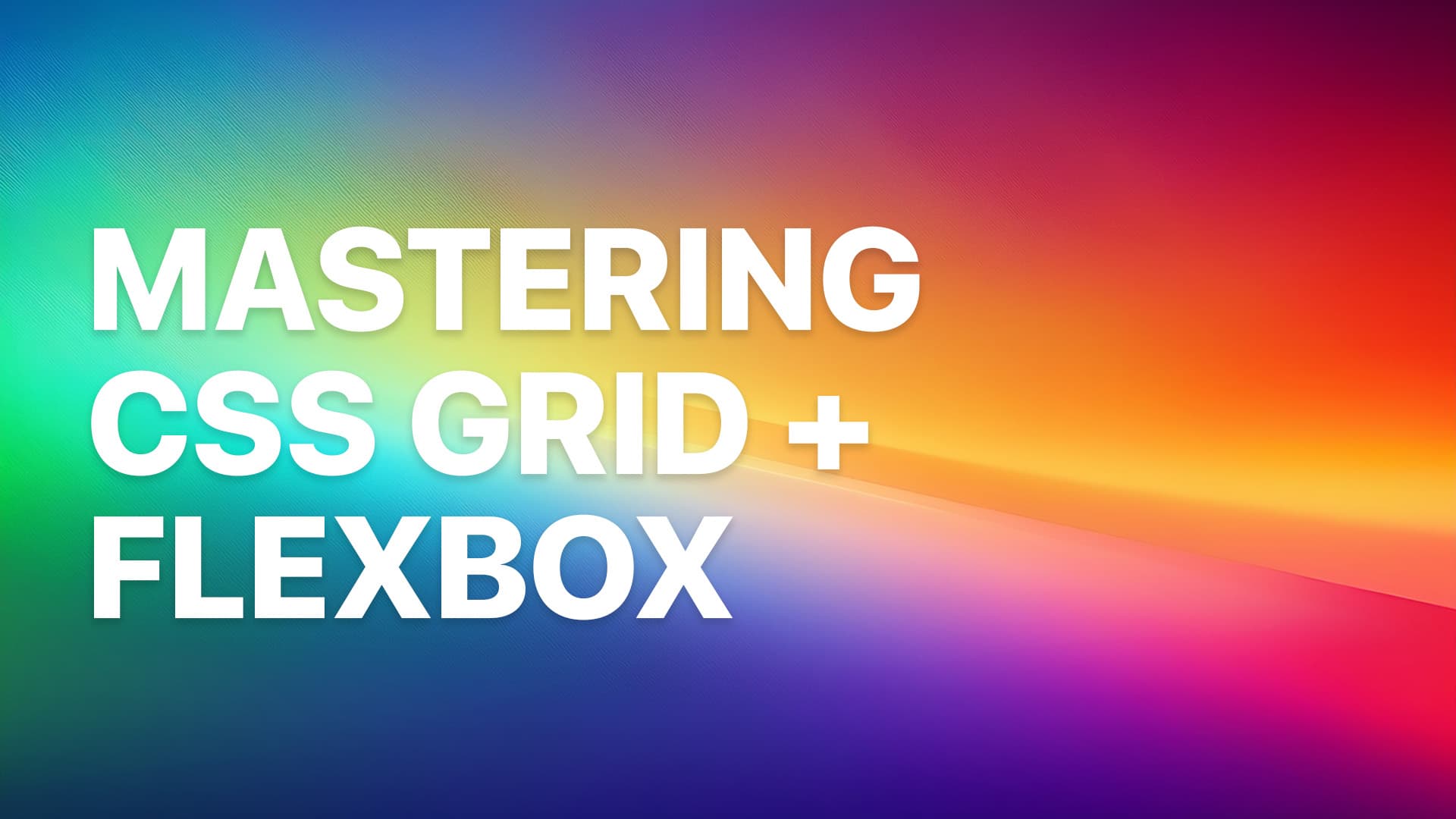 Mastering CSS Grid and Flexbox